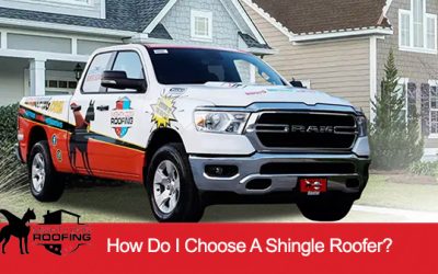 How Do I Choose A Shingle Roofer?